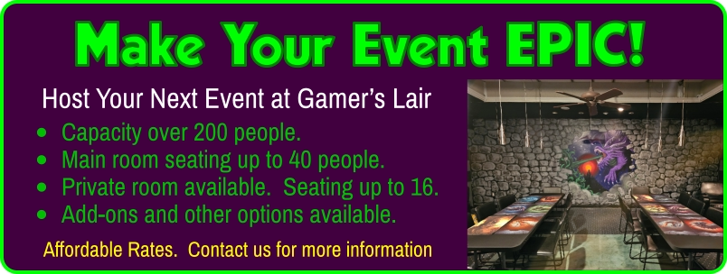 Host your next event at Gamer's Lair'